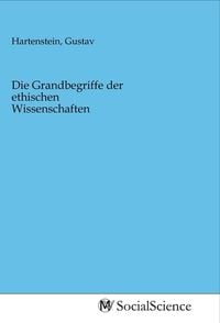 Produktbild: Die Grandbegriffe der ethischen Wissenschaften