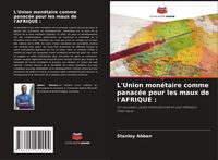 Produktbild: L'Union mon&eacute;taire comme panac&eacute;e pour les maux de l'AFRIQUE :