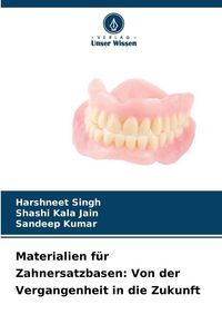 Produktbild: Materialien f&uuml;r Zahnersatzbasen: Von der Vergangenheit in die Zukunft