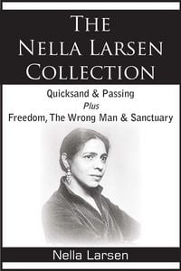 Produktbild: The Nella Larsen Collection; Quicksand, Passing, Freedom, The Wrong Man, Sanctuary