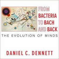 Bild vom Artikel From Bacteria to Bach and Back Lib/E: The Evolution of Minds vom Autor Daniel C. Dennett