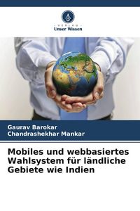 Produktbild: Mobiles und webbasiertes Wahlsystem f&uuml;r l&auml;ndliche Gebiete wie Indien