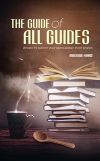Produktbild: The Guide of all Guides: Where to submit your speculative short stories