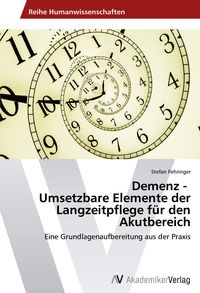 Produktbild: Demenz - Umsetzbare Elemente der Langzeitpflege f&uuml;r den Akutbereich