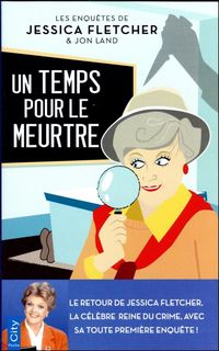 Produktbild: Un temps pour le meurtre. Les enqu&ecirc;tes de Jessica Fletcher & Jon Land