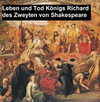 Bild vom Artikel Leben und Tod Königs Richard des Zweyten vom Autor William Shakespeare