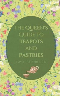 Produktbild: The Queen's Guide to Teapots and Pastries