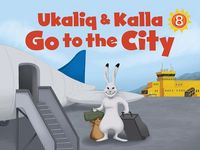 Produktbild: Ukaliq and Kalla Go to the City