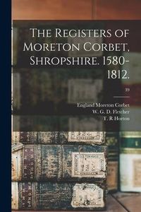 Produktbild: The Registers of Moreton Corbet, Shropshire. 1580-1812.; 39