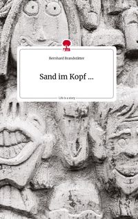 Sand im Kopf ... Life is a Story - story.one