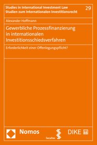 Gewerbliche Prozessfinanzierung in internationalen Investitionsschiedsverfahren Alexander Hoffmann