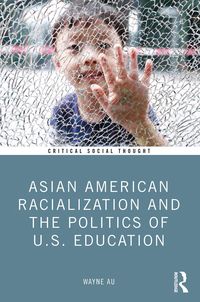 Produktbild: Asian American Racialization and the Politics of U.S. Education