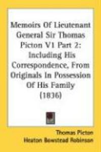 Produktbild: Memoirs of Lieutenant General Sir Thomas Picton V1 Part 2: Including His Correspondence, from Originals in Possession of His Family (1836)