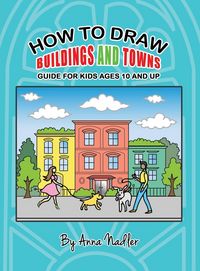 Produktbild: How To Draw Buildings and Towns - Guide for Kids Ages 10 and Up