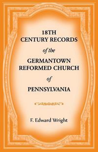Produktbild: 18th Century Records of the Germantown Reformed Church of Pennsylvania