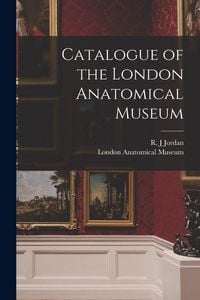 Produktbild: Catalogue of the London Anatomical Museum