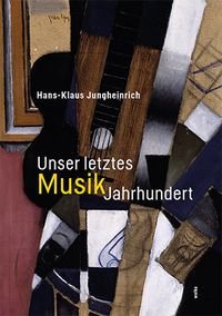 Produktbild: Unser letztes MusikJahrhundert