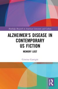 Bild vom Artikel Alzheimer''s Disease in Contemporary U.s. Fiction vom Autor Cristina Garrigos