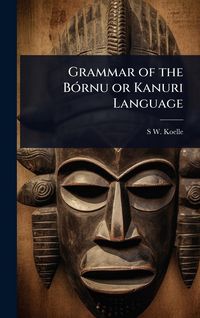 Produktbild: Grammar of the B&Atilde;3rnu or Kanuri Language
