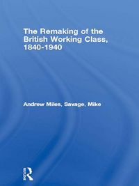 Produktbild: The Remaking of the British Working Class, 1840-1940