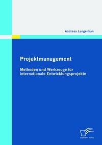 Produktbild: Projektmanagement: Methoden und Werkzeuge f&uuml;r internationale Entwicklungsprojekte