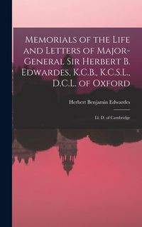 Produktbild: Memorials of the Life and Letters of Major-General Sir Herbert B. Edwardes, K.C.B., K.C.S.L., D.C.L. of Oxford; Ll. D. of Cambridge