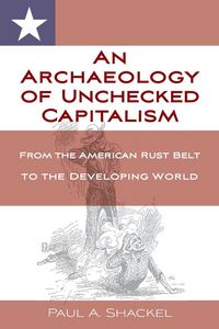 Produktbild: An Archaeology of Unchecked Capitalism