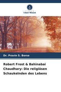 Produktbild: Robert Frost & Bahinabai Chaudhary: Die religi&ouml;sen Schaukelnden des Lebens