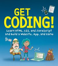 Produktbild: Get Coding!: Learn Html, CSS & JavaScript & Build a Website, App & Game
