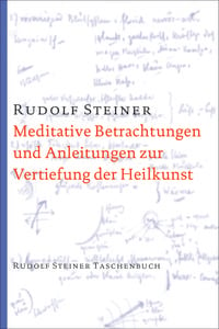 Bild vom Artikel Meditative Betrachtungen und Anleitungen zur Vertiefung der Heilkunst vom Autor Rudolf Steiner