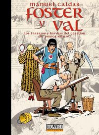 Produktbild: Foster y Val : los trabajos y los d&iacute;as del creador de Prince Valiant
