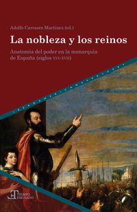 Produktbild: La nobleza y los reinos : anatom&iacute;a del poder en la Monarqu&iacute;a de Espa&ntilde;a (siglos XVI-XVII)