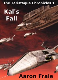Produktbild: Kal's Fall (The Teristaque Chronicles - Part One)