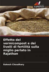 Produktbild: Effetto del vermicompost e dei livelli di fertilit&agrave; sulla miglio perlato in Rajathan