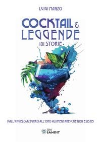 Produktbild: Cocktail & leggende. 101 Storie. Dall'angelo azzurro all'oro alimentare (che non esiste)