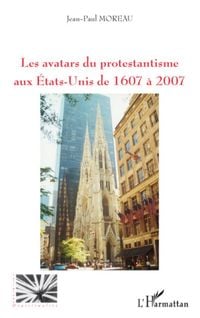Produktbild: Les avatars du protestantisme aux Etats-Unis de 1607 &agrave; 2007