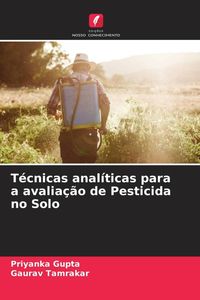 Produktbild: T&eacute;cnicas anal&iacute;ticas para a avalia&ccedil;&atilde;o de Pesticida no Solo