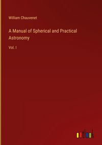 Produktbild: A Manual of Spherical and Practical Astronomy