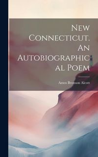 Produktbild: New Connecticut. An Autobiographical Poem