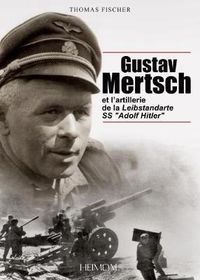 Bild vom Artikel Gustav Mertsch: Et l'Artillerie de la Leibstandarte SS Adolf Hitler vom Autor Thomas Fischer
