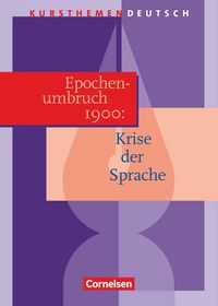 Produktbild: Kursthemen Deutsch. Epochenumbruch 1900: Krise der Sprache. Schülerband