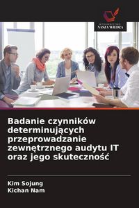 Produktbild: Badanie czynnik&oacute;w determinuj&iquest;cych przeprowadzanie zewn&iquest;trznego audytu IT oraz jego skuteczno&iquest;&iquest;