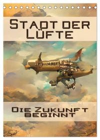 Produktbild: Stadt der L&uuml;fte, die Zukunft beginnt (Tischkalender 2026 DIN A5 hoch), CALVENDO Monatskalender