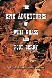 Produktbild: The Epic Adventures of Whiz Grass and Poot Berry