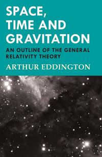 Produktbild: Space, Time and Gravitation - An Outline of the General Relativity Theory
