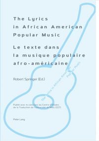 Produktbild: The Lyrics in African American Popular Music - Le texte dans la musique populaire afro-am&eacute;ricaine