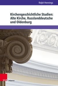 Produktbild: Kirchengeschichtliche Studien: Alte Kirche, Russlanddeutsche und Oldenburg