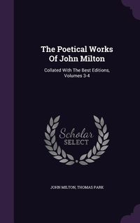 Produktbild: The Poetical Works Of John Milton: Collated With The Best Editions, Volumes 3-4