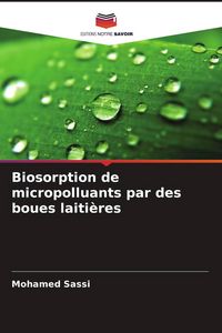 Produktbild: Biosorption de micropolluants par des boues laiti&egrave;res