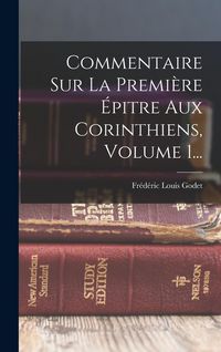 Produktbild: Commentaire Sur La Premi&egrave;re &Eacute;pitre Aux Corinthiens, Volume 1...
